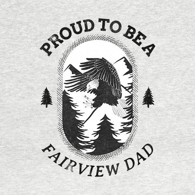 Proud to be a Fairview Dad by Mountain Morning Graphics